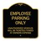 Signmission Employee Parking Only Unauthorized Vehicles Will Be Ticketed Towed at Owners Expense, BG-1818-24630 A-DES-BG-1818-24630 - alternate 1